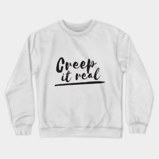 Creep It Real Crewneck Sweatshirt